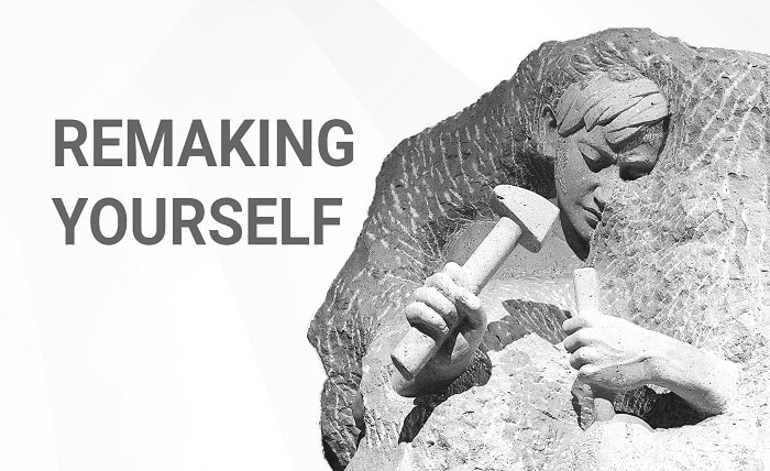 Remaking Yourself