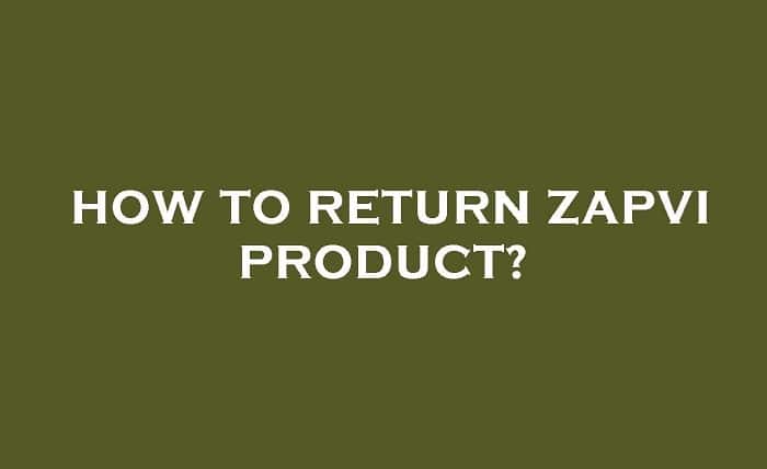 Zapvi Return Policy